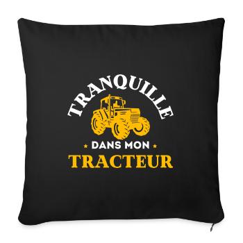 Tranquille dans mon Tracteur Humour Agriculteur - Housse de coussin décorative 45 x 45 cm - noir - Devant