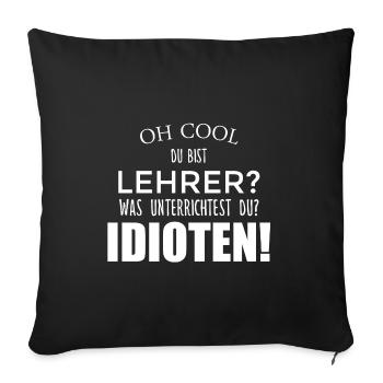 Teachers teach idiots / Funny saying - Sofa pillowcase 17,3'' x 17,3'' (45 x 45 cm) - black - Front