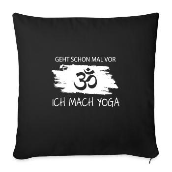 Geht schon mal vor ich mach Yoga - Sofakissenbezug 45 x 45 cm - Schwarz - Vorne