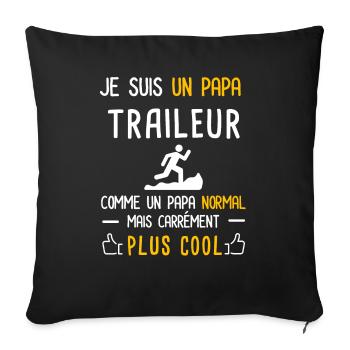 je suis un papa traileur cadeau père trail - Housse de coussin décorative 45 x 45 cm - noir - Devant