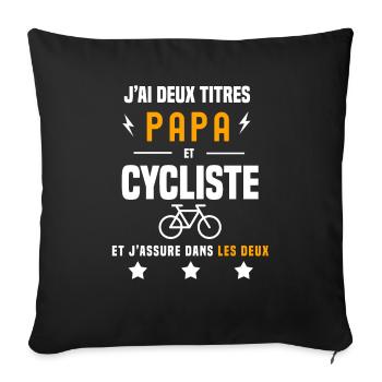 j'ai deux titres papa et cycliste père vélo - Housse de coussin décorative 45 x 45 cm - noir - Devant