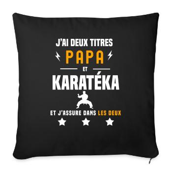 j'ai deux titres papa et karatéka père karaté - Housse de coussin décorative 45 x 45 cm - noir - Devant