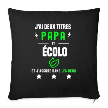 j'ai deux titres papa et écolo père écologie - Housse de coussin décorative 45 x 45 cm - noir - Devant