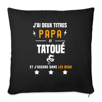 j'ai deux titres papa et tatoué père tatouage - Housse de coussin décorative 45 x 45 cm - noir - Devant