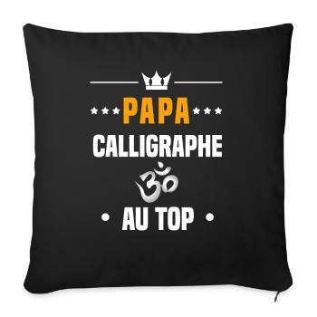 papa calligraphe au top cadeau papa calligraphie - Housse de coussin décorative 45 x 45 cm - noir - Devant