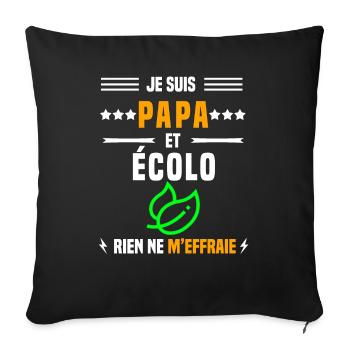 papa écolo rien ne m'effraie papa écologie - Housse de coussin décorative 45 x 45 cm - noir - Devant