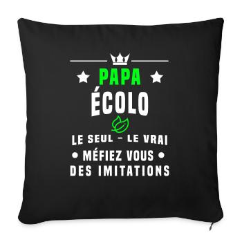 papa écolo méfiez vous imitations écologie - Housse de coussin décorative 45 x 45 cm - noir - Devant