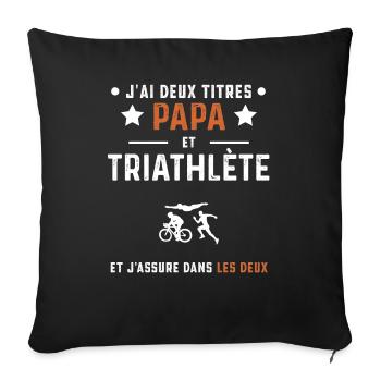 j'ai deux titres papa et triathlète triathlon - Housse de coussin décorative 45 x 45 cm - noir - Devant
