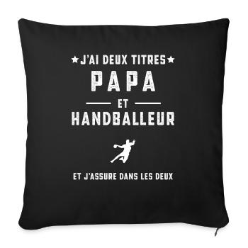 j'ai deux titres papa handballeur papa handball - Housse de coussin décorative 45 x 45 cm - noir - Devant