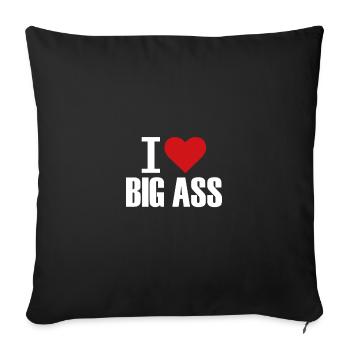 ASS, Big Ass, Arsch, I Love Big ASS - Sofakissenbezug 45 x 45 cm - Schwarz - Vorne