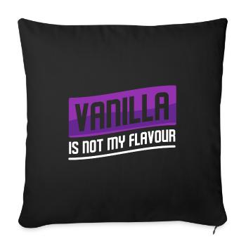 Vanilla Is Not My Flavour BDSM Adult Bedroom Kinky - Sofakissenbezug 45 x 45 cm - Schwarz - Vorne