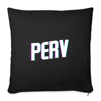 Perv Sexuality Dirty Saying Filthy Naughty Pervert - Sofa pillowcase 17,3'' x 17,3'' (45 x 45 cm) - black - Front
