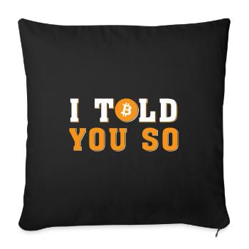 I told you so - Bitcoin, Blockchain, Cryptomonnaie - Housse de coussin décorative 45 x 45 cm - noir - Devant