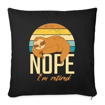 Ruhestand Rente Nope I'm Retired Faultier - Sofakissenbezug 45 x 45 cm - Schwarz - Vorne