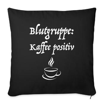 Blutgruppe Kaffee positiv | Espresso, Cappuccino - Sofakissenbezug 45 x 45 cm - Schwarz - Vorne