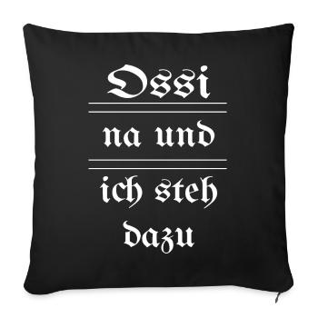 Ossi - na und - ich steh dazu - Sofakissenbezug 45 x 45 cm - Schwarz - Vorne