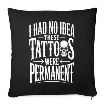 Permanent Tattoos Joke Tee - Sofa pillowcase 17,3'' x 17,3'' (45 x 45 cm) - black - Front