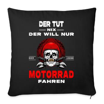 He doesn't do anything, he just wants to ride a motorcycle - Sofa pillowcase 17,3'' x 17,3'' (45 x 45 cm) - black - Front