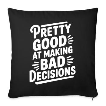 Pretty Good At Making Bad Decisions - Sofa pillowcase 17,3'' x 17,3'' (45 x 45 cm) - black - Front