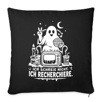 Ich schreie nicht Ich recherchiere Geist - Sofakissenbezug 45 x 45 cm - Schwarz - Vorne