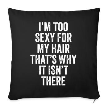 Lustiges Vintage Glatzen Design I'm Too Sexy For - Sofakissenbezug 45 x 45 cm - Schwarz - Vorne