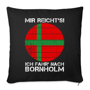 Mir reicht's ich fahr nach Bornholm - Sofakissenbezug 45 x 45 cm - Schwarz - Vorne