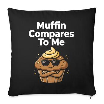 Muffin se compare à moi avec un muffin drôle - Housse de coussin décorative 45 x 45 cm - noir - Devant