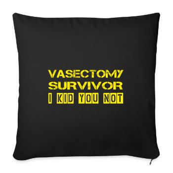 Vasectomy Surgery I Kid You Not - Sofa pillowcase 17,3'' x 17,3'' (45 x 45 cm) - black - Front