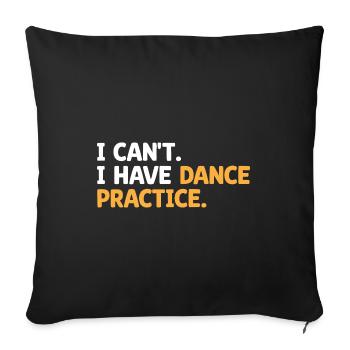 I Can't I Have Dance Practice Dancing Dancer - Sofa pillowcase 17,3'' x 17,3'' (45 x 45 cm) - black - Front
