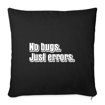 No Bugs Just Errors Coder Programmer Nerd Software - Sofakissenbezug 45 x 45 cm - Schwarz - Vorne