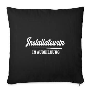 Installateurin Ausbildung Installateurazubi Lehre - Sofakissenbezug 45 x 45 cm - Schwarz - Vorne