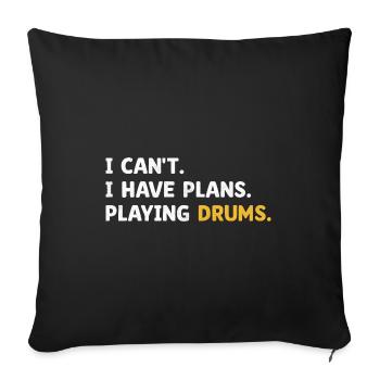I Can't I Have Plans Playing Drums Drumming Drum D - Sofa pillowcase 17,3'' x 17,3'' (45 x 45 cm) - black - Front