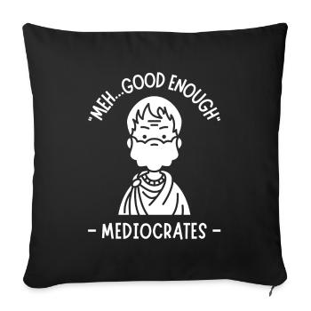 Meh, Good Enough, Funny Mediocrates Demotivational - Sofa pillowcase 17,3'' x 17,3'' (45 x 45 cm) - black - Front