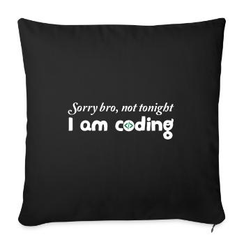 Sorry Bro Not Tonight I'm Coding Programmer Develo - Sofakissenbezug 45 x 45 cm - Schwarz - Vorne