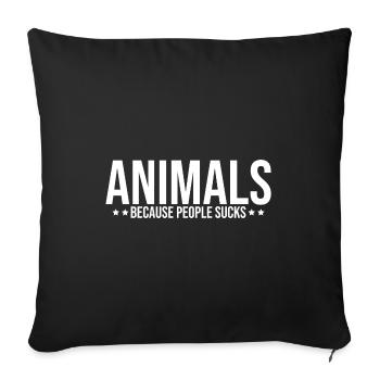Animals Because People Suck Animal Lover Animal Ke - Sofakissenbezug 45 x 45 cm - Schwarz - Vorne