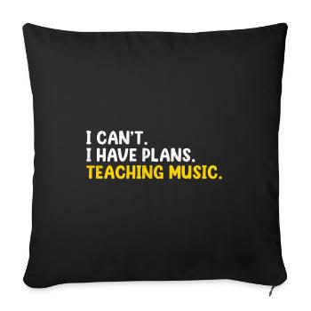 I Can't I Have Plans Teaching Music Teacher Class - Sofa pillowcase 17,3'' x 17,3'' (45 x 45 cm) - black - Front