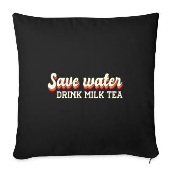 Save Water Drink Tea Tea Lover Tea Drinker Tea Bre - Sofakissenbezug 45 x 45 cm - Schwarz - Vorne