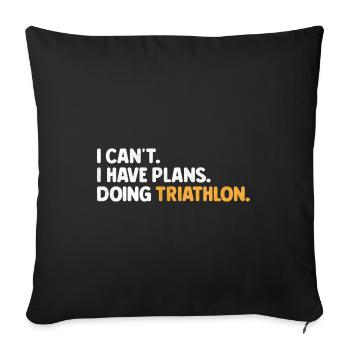 I Can't I Have Plans Doing Triathlon Triathlete - Sofa pillowcase 17,3'' x 17,3'' (45 x 45 cm) - black - Front