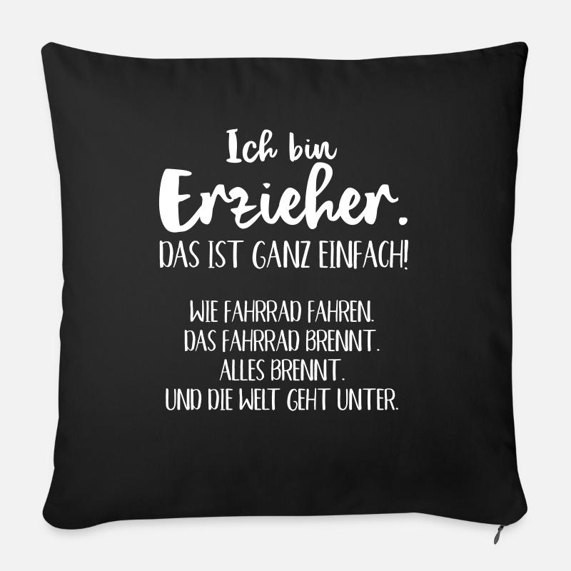 ich bin Erzieher und die Welt geht unter - Sofakissenbezug 45 x 45 cm - Schwarz