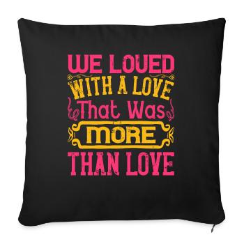 We loved with a love that was more than love - Sofa pillowcase 17,3'' x 17,3'' (45 x 45 cm) - black - Front