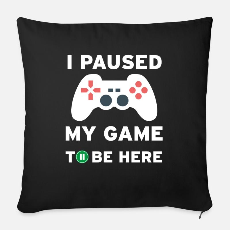 I paused my game to be here - Sofakissenbezug 45 x 45 cm - Schwarz