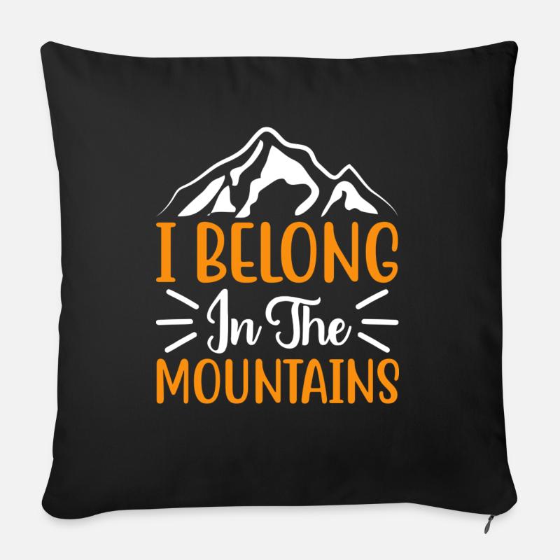 I belong in the Mountains Advanture Hiking Gift - Sofakissenbezug 45 x 45 cm - Schwarz