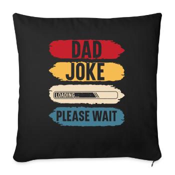 Dad joke please wait funny gift father's day - Housse de coussin décorative 45 x 45 cm - noir - Devant