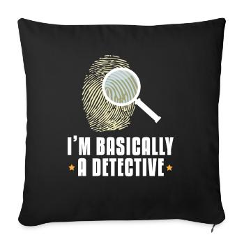I'm Basically a Detective - Sofa pillowcase 17,3'' x 17,3'' (45 x 45 cm) - black - Front