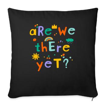 Are we there yet? - Sofa pillowcase 17,3'' x 17,3'' (45 x 45 cm) - black - Front