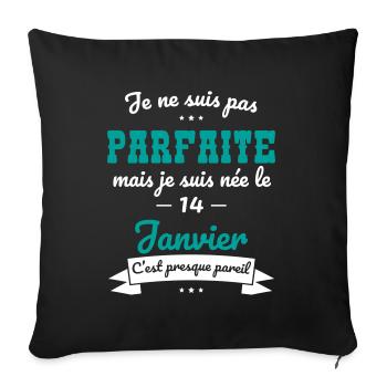 Anniversaire - Pas parfaite mais née 14 Janvier - Housse de coussin décorative 45 x 45 cm - noir - Devant