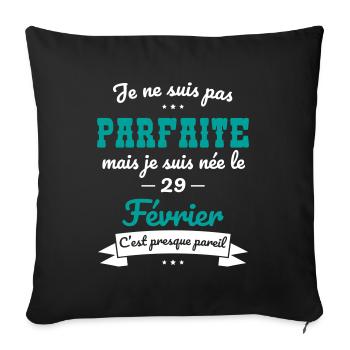 Anniversaire - Pas parfaite mais née le 29 Février - Housse de coussin décorative 45 x 45 cm - noir - Devant