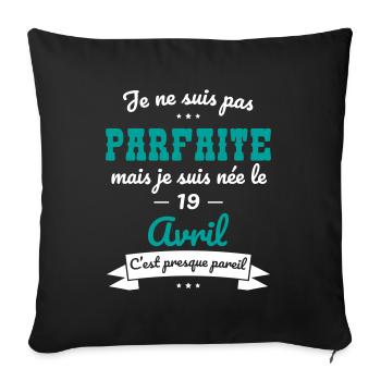 Anniversaire - Pas parfaite mais née 19 Avril - Housse de coussin décorative 45 x 45 cm - noir - Devant