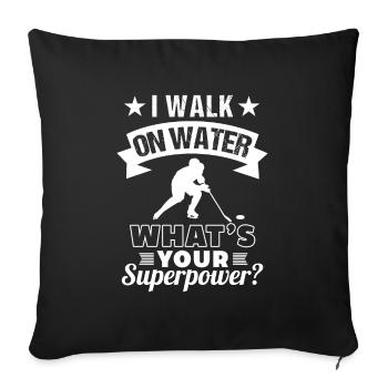 Hockey I Walk On Water What's Your Superpower - Sofa pillowcase 17,3'' x 17,3'' (45 x 45 cm) - black - Front