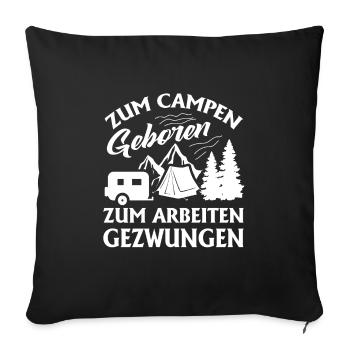 Camping Born Work Forced Holiday Camping - Sofa pillowcase 17,3'' x 17,3'' (45 x 45 cm) - black - Front